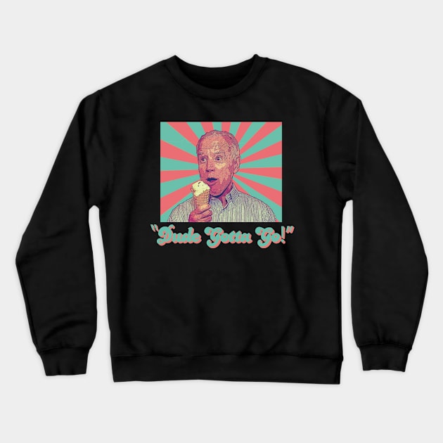 Dude Gotta Go !!! Crewneck Sweatshirt by  Funny .designs123